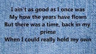 Lyrics to As Good As I Once Was by Toby Keith