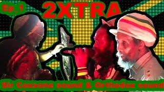 BBZ 2XTRA: SIR COXSONE MEETS ORTHODOX SOUND|_EP_1