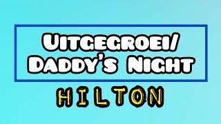 Hilton - Uitgegroei/Daddy's Night (Lyric Video)