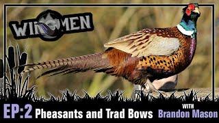 Pheasants and Trad Bows with Brandon Mason | Wingmen Podcast #2