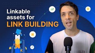 Linkable Assets for Link Building