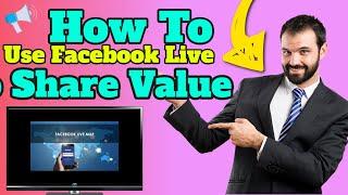 How To Use Facebook Live To Share Value And Build Engagements