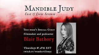 Blair Bathory | Mandible Judy Stream 07.15.21