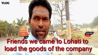 Friends we came to Lohati to load the goods of the company | LifeStyle Vlog