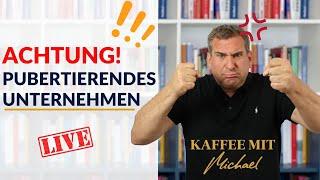 ACHTUNG! Pubertierendes Unternehmen || KAFFEE MIT MICHAEL