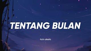 Fatin Nur Afifah - Tentang Bulan (Lirik)