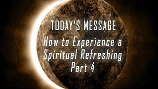 How to Experience a Spiritual Refreshing, Part 4