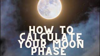 HOW TO CALCULATE WHAT MOON PHASE YOU WERE BORN IN 