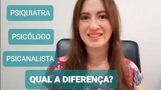 Diferença entre Psiquiatra, Psicólogo e Psicanalista