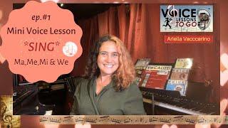 Ep.#1- Voice Lessons To Go- Mini *SINGING* Lesson- Ma,Me,Mi,Mo,Moo & We