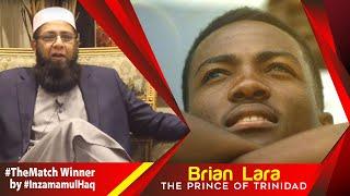 Brian Lara - The Prince who ruled the Cricket World #TheMatchWinner by #InzamamulHaq