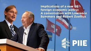 Implications of new US foreign economic policy: Conversation with Lawrence Summers, Robert Zoellick