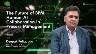 Redtalk_Deepak Puligadda_The Future of BPM: Human-AI Collaboration in Process Management