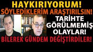 HAYKIRIYORUM! SÖYLEDİKLERİM ARAŞTIRILSIN! TARİHTE GÖRÜLMEMİŞ OLAYLAR! BİLEREK GÜNDEM DEĞİŞTİRDİLER!