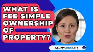 What Is Fee Simple Ownership Of Property? - CountyOffice.org