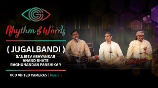 Pandit Raghunandan Panshikar | Anand Bhate | Sanjeev Abhyankar | Rhythm & Words| God Gifted Cameras