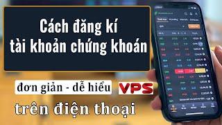 Cách đăng ký tài khoản chứng khoán mới nhất .Cách mở tài khoản chứng khoán VPS trên điện thoại .