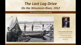 The Last Log Drive On the Wisconsin River, 1912