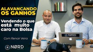 Como alavancar os ganhos em bolsa vendendo o que está muito caro - Com Renoir Vieira