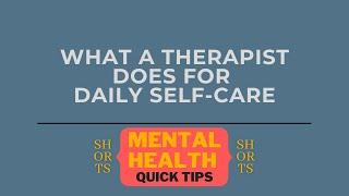 Ever Wonder What A Therapist Does For Daily Self Care?