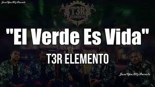 T3R Elemento - El Verde Es Vida (LETRA)