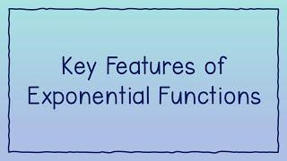 Key Features of Exponential Functions