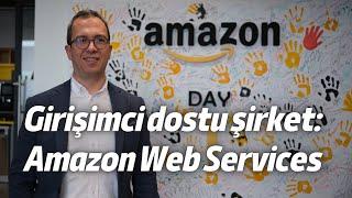 Teknoloji girişimlerinin dostu alt yapı sağlayıcısı: Amazon Web Services, Burak Aydın