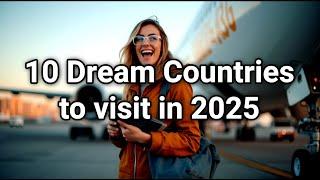 Top 10 Travel Destinations 2025