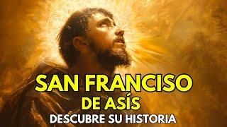 SAN FRANCISCO DE ASÍS. Descubre su extraordinaria historia.