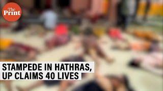 Stampede at a 'satsang' in UP's Hathras claims at least 40 lives.