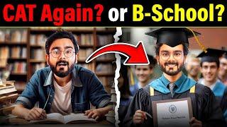 Retake CAT exam or Join an MBA College? How to make the RIGHT choice