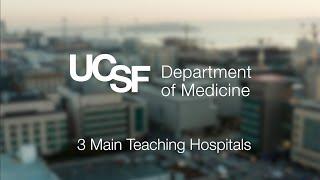 UCSF Department of Medicine Fellowship Programs: 3 Main Teaching Hospitals