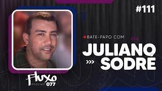 JULIANO SODRÉ - Fluxo 077 #111