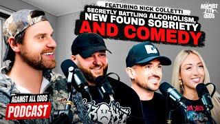 “Sobriety Is The Craziest Thing That’s Ever Happened For Me” | Nick Colletti | Against All Odds #9