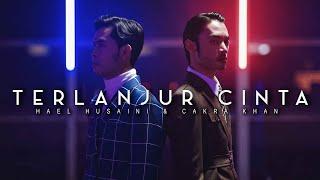 Hael Husaini x Cakra Khan - Terlanjur Cinta [Official Music Video]