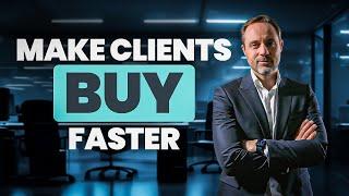 How to Close Deals Faster - Make Clients Buy - Sales Insights by Michael Humblet