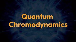 Quantum Chromodynamics | What is Quantum Chromodynamics