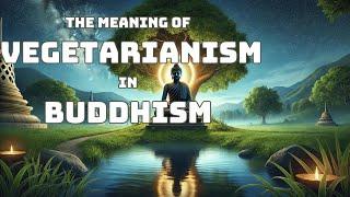 The Meaning of Vegetarianism in Buddhism | Mind Podcast (Buddhism)