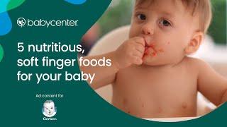 5 nutritious, soft finger foods for your baby | Ad Content for Gerber