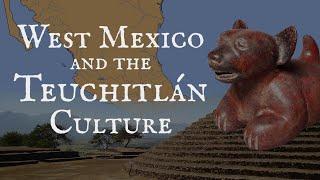 West Mexico and the Teuchitlán culture