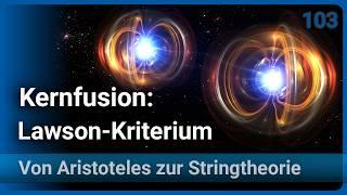 Strom aus Kernfusion? • Vom Lawson Kriterium zu ITER und Laserfusion • vAzS (103) | Josef M. Gaßner