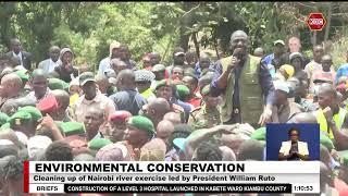 Cleaning of Nairobi river exercise led by President Ruto