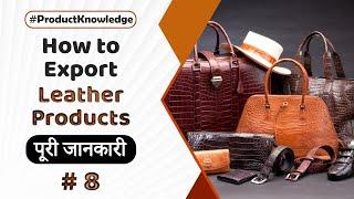 How to Export Leather Products..?? | A to Z Knowledge | Best Product for new Exporter