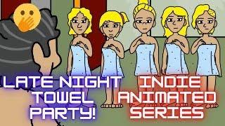 Late Night Towel PARTY! Indie Animated Sitcom!