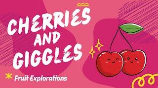 Juicy Cherries, Endless Giggles: Let’s Sing! 