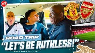 Let's be RUTHLESS! | Road Trip | Manchester United vs Arsenal