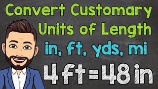 Converting Customary Units of Length (Inches, Feet, Yards, and Miles)