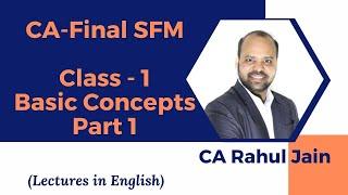 CA-Final SFM Class 1 | Basic Concepts | by CA. Rahul Jain | Classes in English