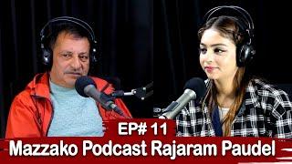 Mazzako Podcast || Rajaram Paudel || EP#11