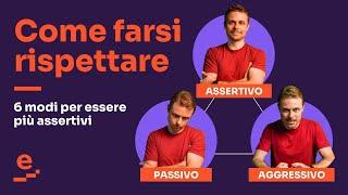 Come farsi rispettare: 6 modi per essere più assertivi